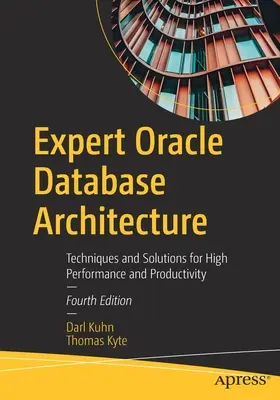 Architecture experte de la base de données Oracle : Techniques et solutions pour des performances et une productivité élevées - Expert Oracle Database Architecture: Techniques and Solutions for High Performance and Productivity