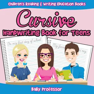 Livre d'écriture cursive pour les adolescents : Livres d'apprentissage de la lecture et de l'écriture pour les enfants - Cursive Handwriting Book for Teens: Children's Reading & Writing Education Books