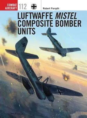 Unités de bombardiers composites Mistel de la Luftwaffe - Luftwaffe Mistel Composite Bomber Units