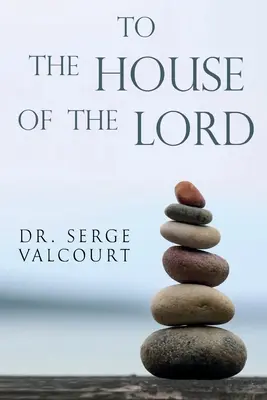 Vers la maison du Seigneur - To the House of the Lord