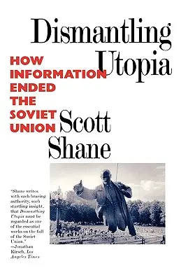 Démanteler l'utopie : Comment l'information a mis fin à l'Union soviétique - Dismantling Utopia: How Information Ended the Soviet Union