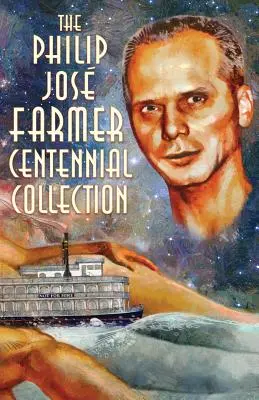 La collection du centenaire de Philip Jos Farmer - The Philip Jos Farmer Centennial Collection