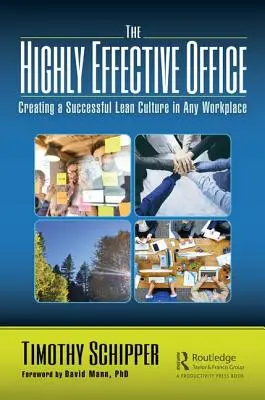 Le bureau hautement efficace : Créer une culture Lean réussie dans n'importe quel lieu de travail - The Highly Effective Office: Creating a Successful Lean Culture in Any Workplace