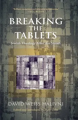 Briser les tablettes : La théologie juive après la Shoah - Breaking the Tablets: Jewish Theology After the Shoah