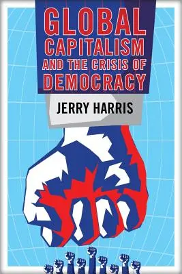 Le capitalisme mondial et la crise de la démocratie - Global Capitalism and the Crisis of Democracy