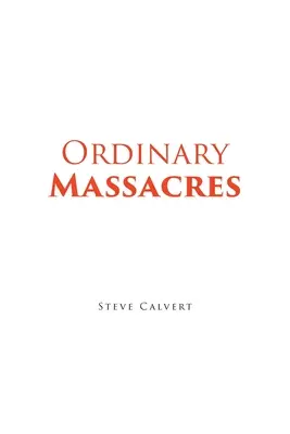 Massacres ordinaires - Ordinary Massacres