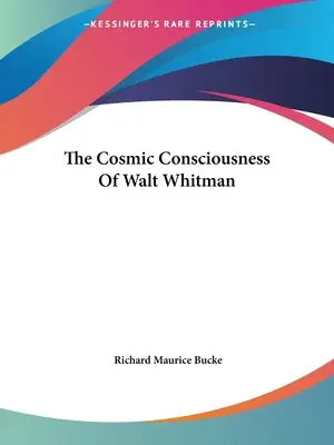 La conscience cosmique de Walt Whitman - The Cosmic Consciousness Of Walt Whitman