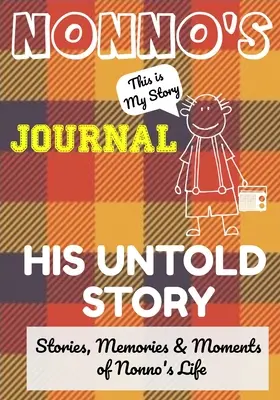 Journal de Nonno - Son histoire inédite : Histoires, souvenirs et moments de la vie de Nonno : Un journal de mémoire guidé - Nonno's Journal - His Untold Story: Stories, Memories and Moments of Nonno's Life: A Guided Memory Journal