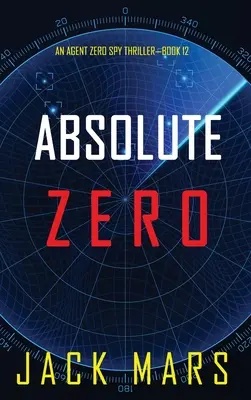 Absolute Zero (Un thriller d'espionnage de l'agent Zero - livre n°12) - Absolute Zero (An Agent Zero Spy Thriller-Book #12)