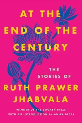 A la fin du siècle : Les histoires de Ruth Prawer Jhabvala - At the End of the Century: The Stories of Ruth Prawer Jhabvala