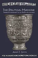 La machine politique : L'assemblage de la souveraineté dans le Caucase de l'âge du bronze - The Political Machine: Assembling Sovereignty in the Bronze Age Caucasus