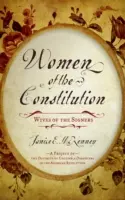 Les femmes de la Constitution : Les femmes des signataires - Women of the Constitution: Wives of the Signers