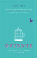 En retard : Birth, Burnout and a Blueprint for a Better Nhs (Naissance, épuisement et plan d'action pour un meilleur Nhs) - Overdue: Birth, Burnout and a Blueprint for a Better Nhs