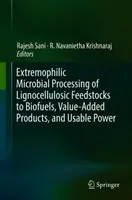 Transformation microbienne extrémophile de matières premières lignocellulosiques en biocarburants, produits à valeur ajoutée et énergie utilisable - Extremophilic Microbial Processing of Lignocellulosic Feedstocks to Biofuels, Value-Added Products, and Usable Power