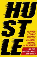 Hustle - Le pouvoir de donner de l'argent, du sens et de l'élan à votre vie - Hustle - The power to charge your life with money, meaning and momentum