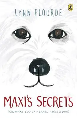 Les secrets de Maxi (ou ce que l'on peut apprendre d'un chien) - Maxi's Secrets: (Or, What You Can Learn from a Dog)