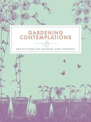 Contemplations sur le jardinage : Réflexions sur l'ensemencement et le soin - Gardening Contemplations: Reflections on Sowing and Tending