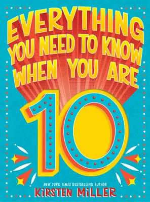 Tout ce que vous devez savoir à l'âge de 10 ans - Everything You Need to Know When You Are 10