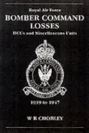 RAF Bomber CMD Losses Vol 8 : Hcus 39-47 : Hcus et unités diverses 1939-1947 - RAF Bomber CMD Losses Vol 8: Hcus 39-47: Hcus and Miscellaneous Units 1939-1947