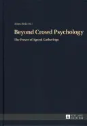Au-delà de la psychologie des foules : le pouvoir des rassemblements agoraux - Beyond Crowd Psychology; The Power of Agoral Gatherings
