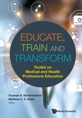 Éduquer, former et transformer : Boîte à outils sur l'enseignement des professions médicales et de la santé - Educate, Train and Transform: Toolkit on Medical and Health Professions Education