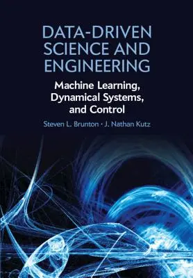 Science et ingénierie basées sur les données : Apprentissage automatique, systèmes dynamiques et contrôle - Data-Driven Science and Engineering: Machine Learning, Dynamical Systems, and Control