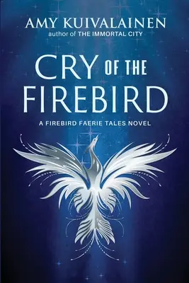 Le cri de l'oiseau de feu - Cry of the Firebird