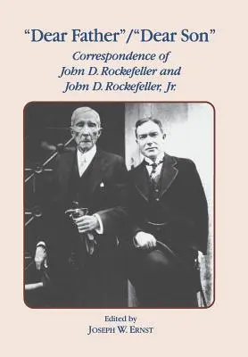 Cher père, cher fils : Correspondance de John D. Rockefeller et Jr. - Dear Father, Dear Son: Correspondence of John D. Rockefeller and Jr.