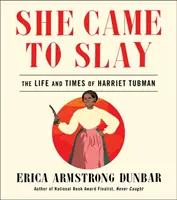 Elle est venue pour tuer : La vie et l'époque d'Harriet Tubman - She Came to Slay: The Life and Times of Harriet Tubman