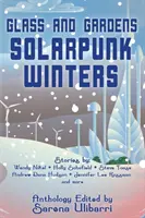 Verre et jardins : Hiver Solarpunk - Glass and Gardens: Solarpunk Winters