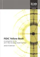 Livre jaune de la FIDIC - Compagnon du contrat d'installation et de conception-construction de 2017 - FIDIC Yellow Book - A companion to the 2017 Plant and Design-Build Contract