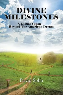 Jalons divins : Une vision globale au-delà du rêve américain - Divine Milestones: A Global Vision Beyond the American Dream