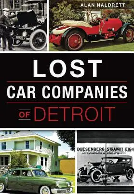 Compagnies automobiles perdues de Détroit - Lost Car Companies of Detroit