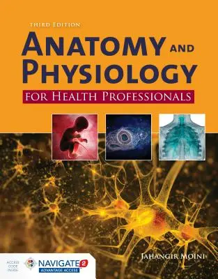 Anatomie et physiologie pour les professionnels de la santé, troisième édition - Anatomy and Physiology for Health Professionals Third Edition