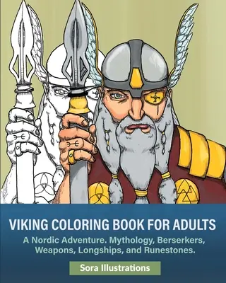 Livre de coloriage Vikings : Une aventure nordique. Mythologie, bersekers, armes, vaisseaux et pierres runiques. - Vikings Coloring Book: A Nordic Adventure. Mythology, Bersekers, Weapons, Longships, and Runestones