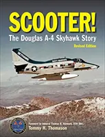 Scooter ! L'histoire du Douglas A-4 Skyhawk - Scooter!: The Douglas A-4 Skyhawk Story