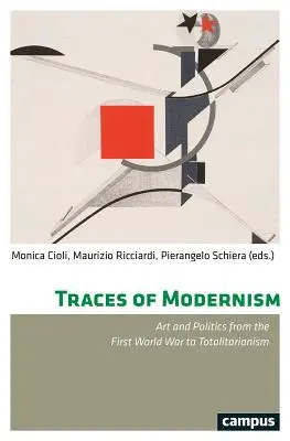 Traces du modernisme : Art et politique de la Première Guerre mondiale au totalitarisme - Traces of Modernism: Art and Politics from the First World War to Totalitarianism