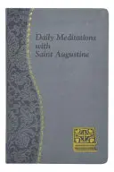 Méditations quotidiennes avec saint Augustin : Méditations minute pour chaque jour, tirées des écrits de saint Augustin - Daily Meditations with St. Augustine: Minute Meditations for Every Day Taken from the Writings of Saint Augustine