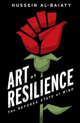 L'art de la résilience : L'état d'esprit du réfugié - Art of Resilience: The Refugee State of Mind