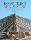 Tuiles et ardoises : Un guide pratique - Roof Tiling and Slating: A Practical Guide