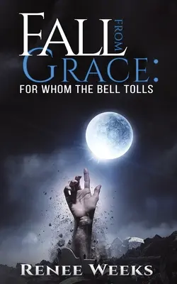 La chute de la grâce : Pour qui sonne le glas - Fall from Grace: For Whom the Bell Tolls