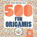 500 Origamis amusants - 500 Fun Origamis