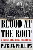 Du sang à la racine : Une purification raciale en Amérique - Blood at the Root: A Racial Cleansing in America