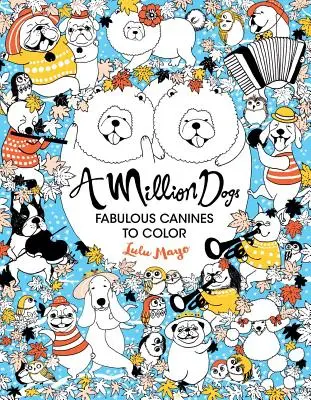 Un million de chiens, 2 : De fabuleux canidés à colorier - A Million Dogs, 2: Fabulous Canines to Color