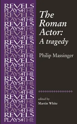 L'acteur romain : Par Philip Massinger - The Roman Actor: By Philip Massinger