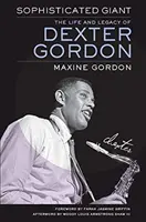 Un géant sophistiqué : La vie et l'héritage de Dexter Gordon - Sophisticated Giant: The Life and Legacy of Dexter Gordon