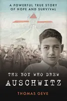 Le garçon qui a dessiné Auschwitz - Une histoire vraie et puissante d'espoir et de survie - Boy Who Drew Auschwitz - A Powerful True Story of Hope and Survival