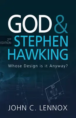 Dieu et Stephen Hawking 2e édition : De toute façon, à qui appartient le dessein ? - God and Stephen Hawking 2nd edition: Whose Design is it Anyway?