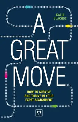 Un grand déménagement : survivre et prospérer dans votre mission d'expatriation - A Great Move: Surviving and Thriving in Your Expat Assignment