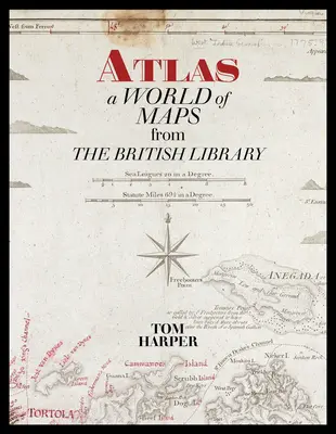 Atlas : Un monde de cartes de la British Library - Atlas: A World of Maps from the British Library